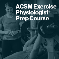 ACSM Exercise Physiologist Prep Course